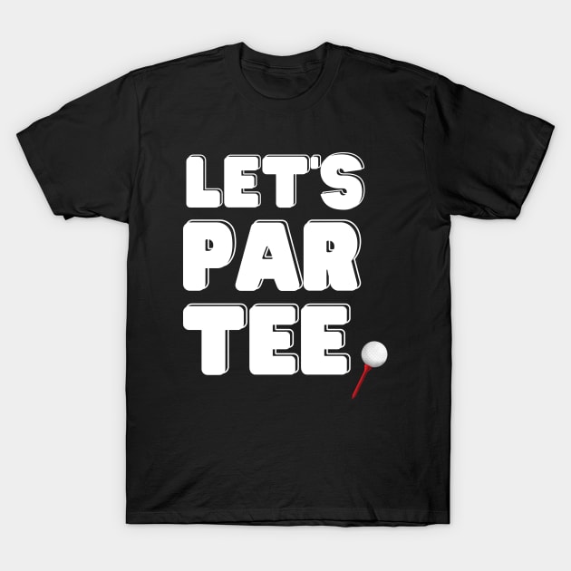 Let's Par Tee T-Shirt by 30.Dec